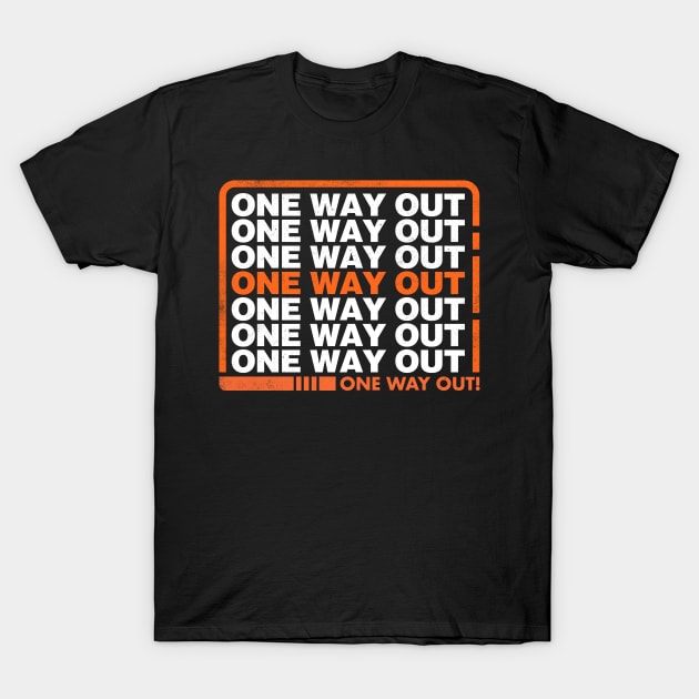 One Way Out T-Shirt by technofaze